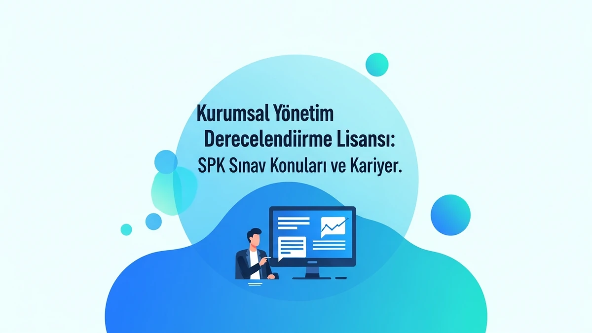Kurumsal Yönetim Derecelendirme Lisansı: SPK Sınav Konuları ve Kariyer